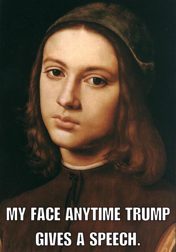 my face anytime trump makes a speech.jpg
