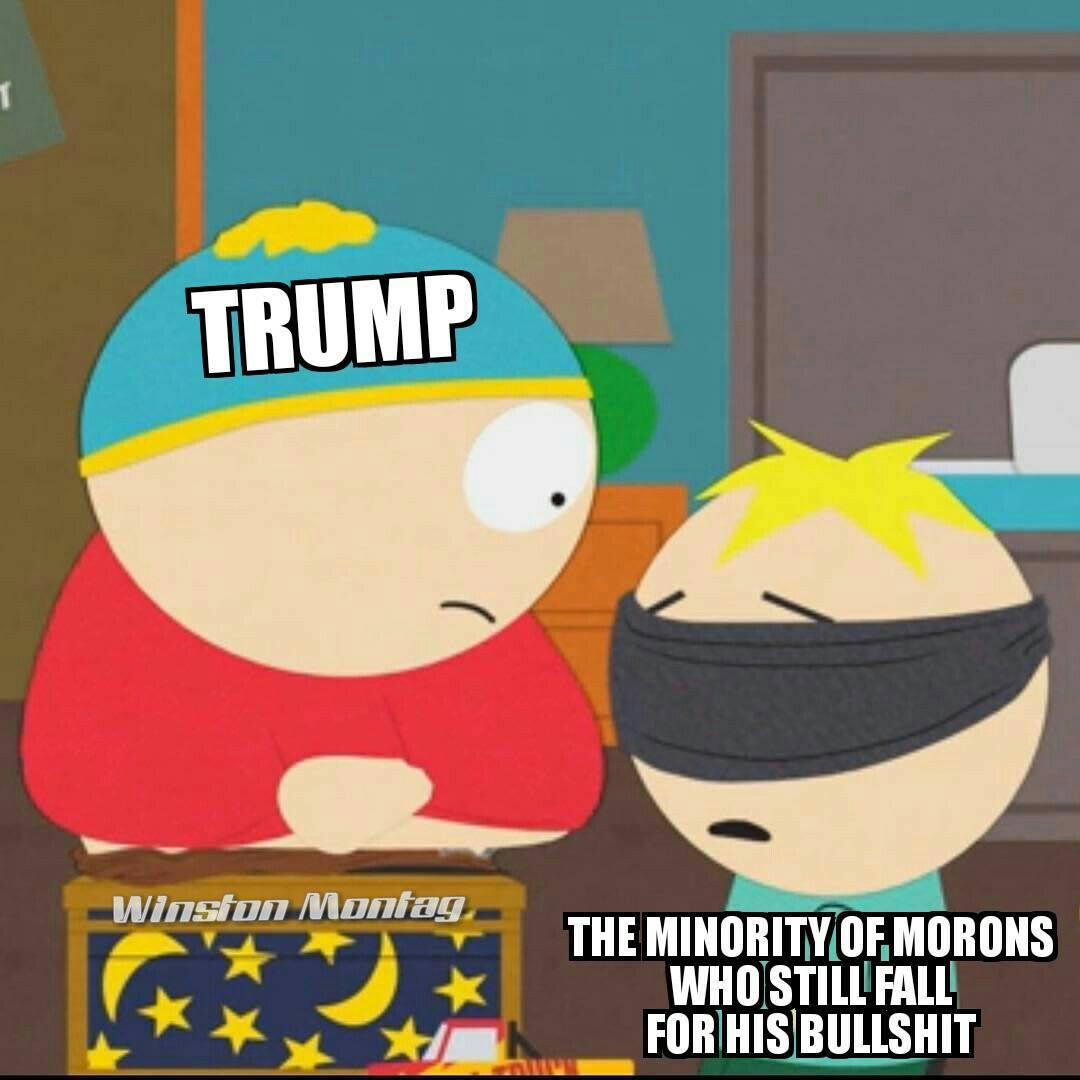 SOUTHPARK CARTMAN BUTTERS TRUMP FOOLS THAT FALL FOR HIS BULLSHIT.JPG