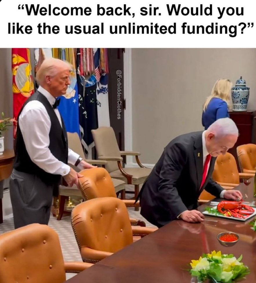 welcome back sir would you like the usual funding trump netanyahu.jpg