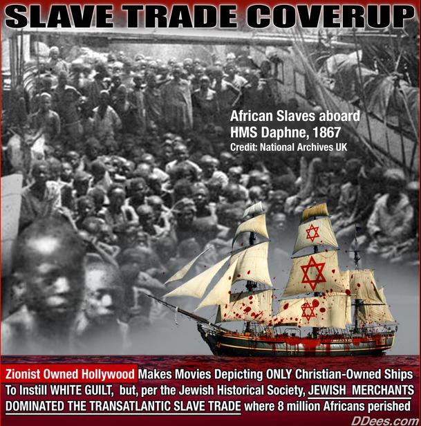 dees slave trade cover up jews.jpg